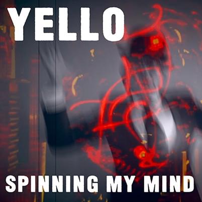 Album cover art for "Spinning My Mind" by Yello