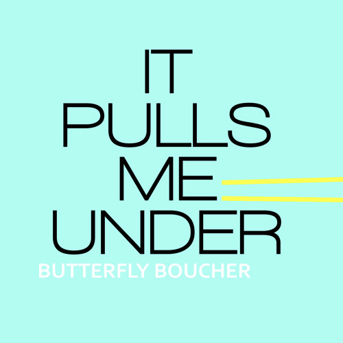 It Pulls Me Under by Butterfly Boucher