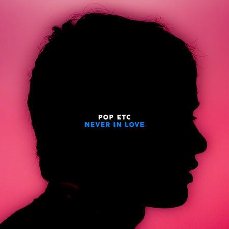 Album cover art for "Never In Love" by POP ETC