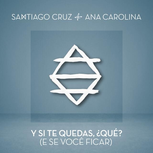 Album cover art for "Y Si Te Quedas, Que? (E Se Você Ficar)" by Santiago Cruz