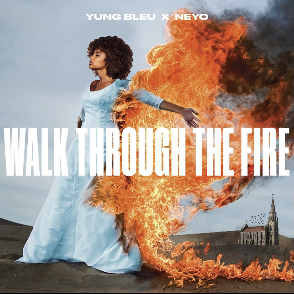 Album cover art for "Walk Through The Fire" by Yung Bleu & Ne-Yo
