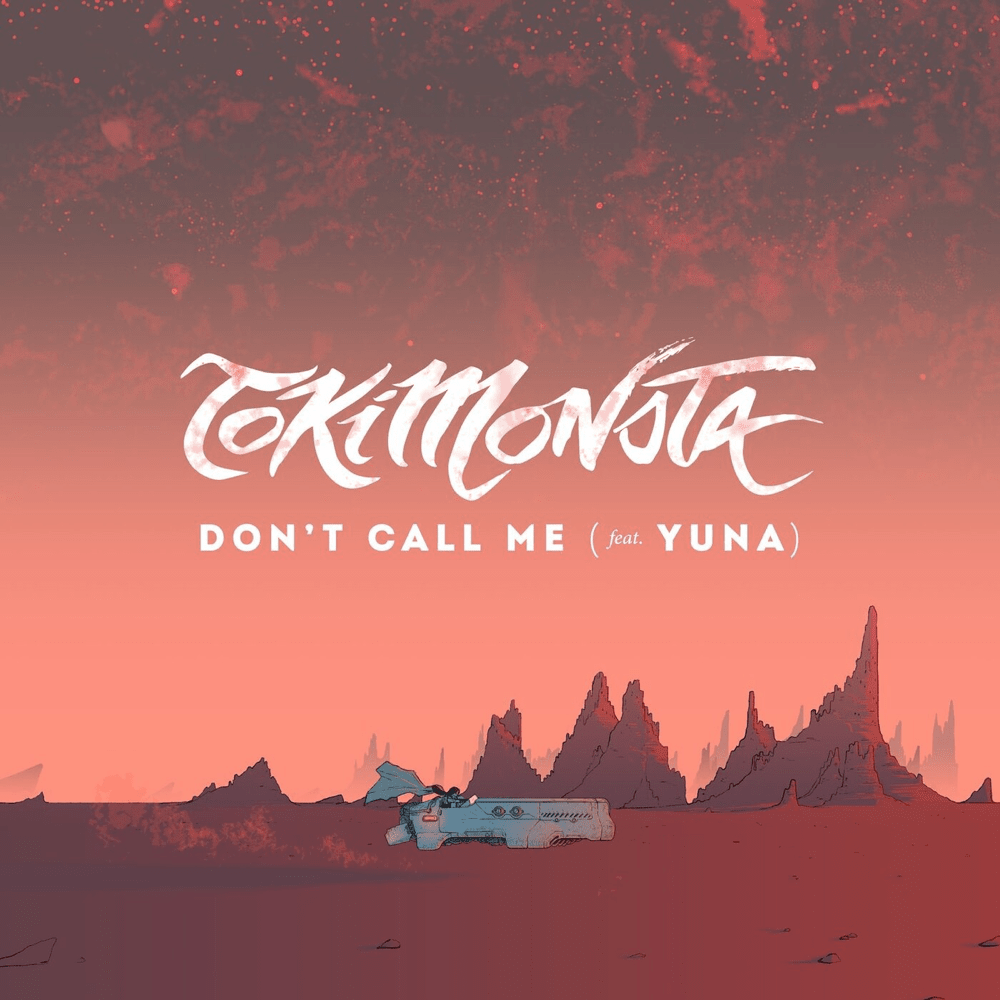 Don’t Call Me by TOKiMONSTA