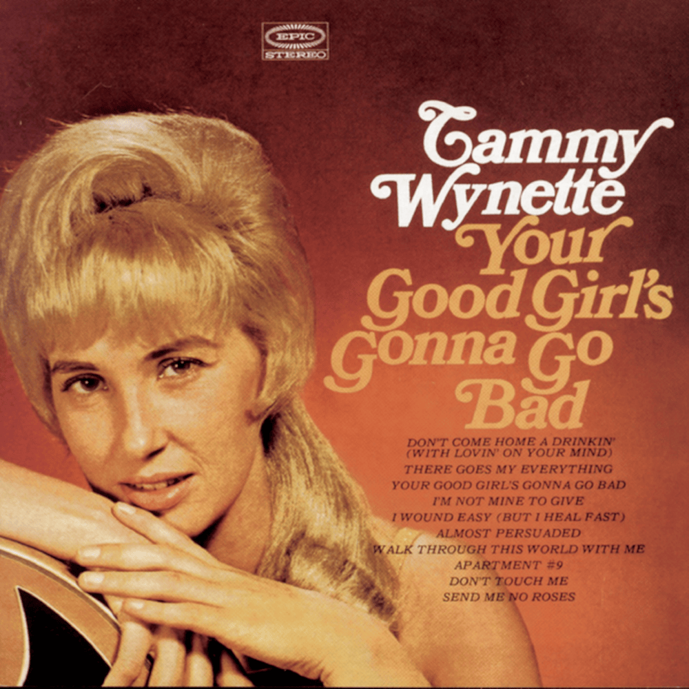 Your Good Girl’s Gonna Go Bad by Tammy Wynette