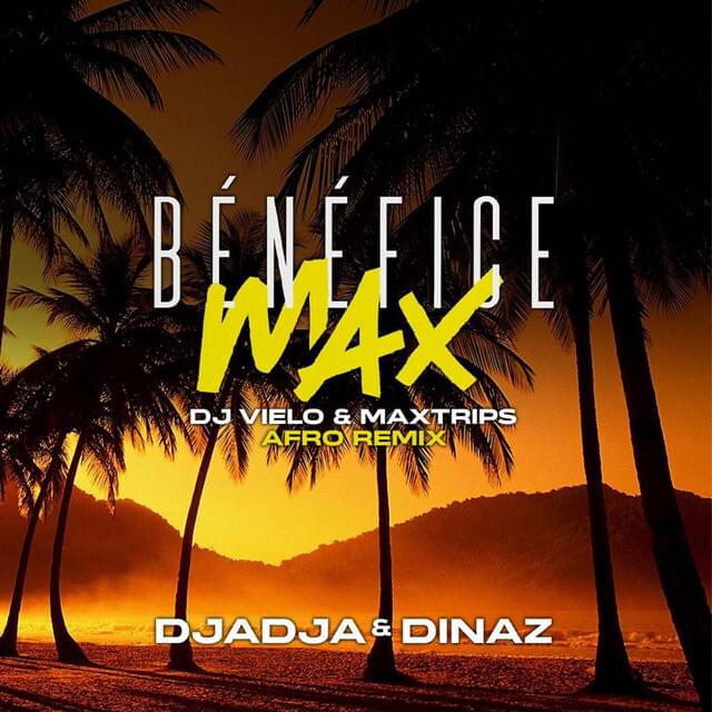 Album cover art for "Bénéfice max (DJ Vielo & Maxtrips Afro Remix)" by Djadja & Dinaz