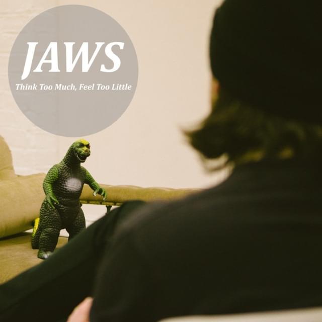 Think Too Much, Feel Too Little by JAWS (Band)
