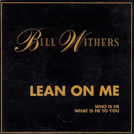 Lean on Me by Bill Withers
