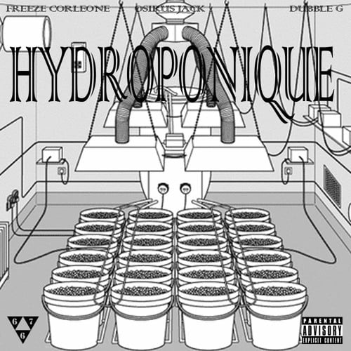 Album cover art for "Hydroponique" by Dubble G Kiluavi & Osirus Jack & Freeze Corleone