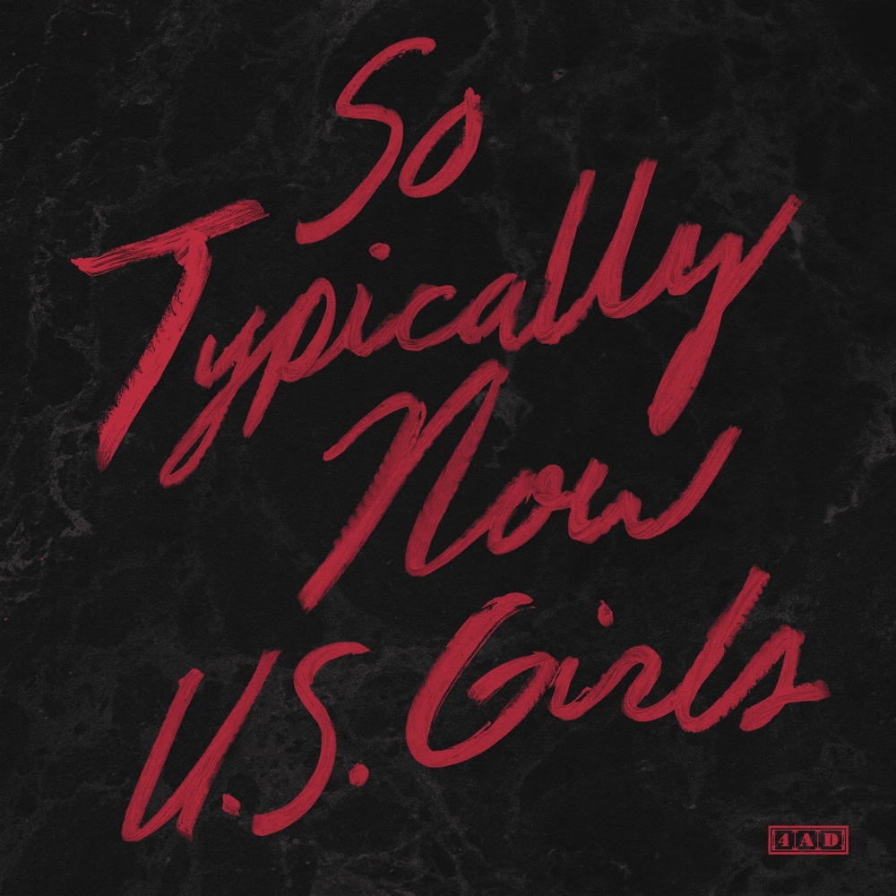 Album cover art for "So Typically Now" by U.S. Girls