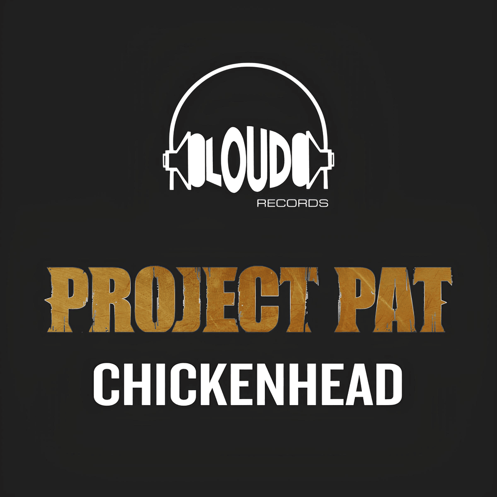 Chickenhead by Project Pat