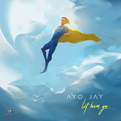 Let Him Go by Ayo Jay