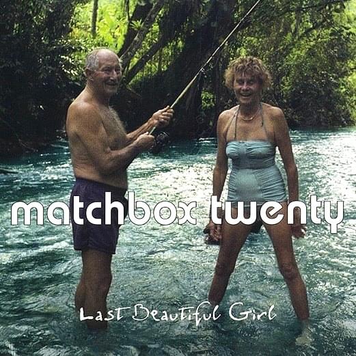 Album cover art for "Last Beautiful Girl" by Matchbox Twenty