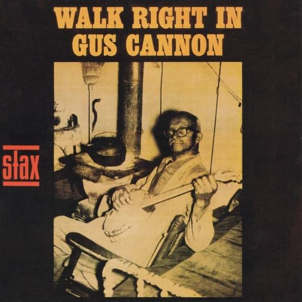 Walk Right In by Gus Cannon