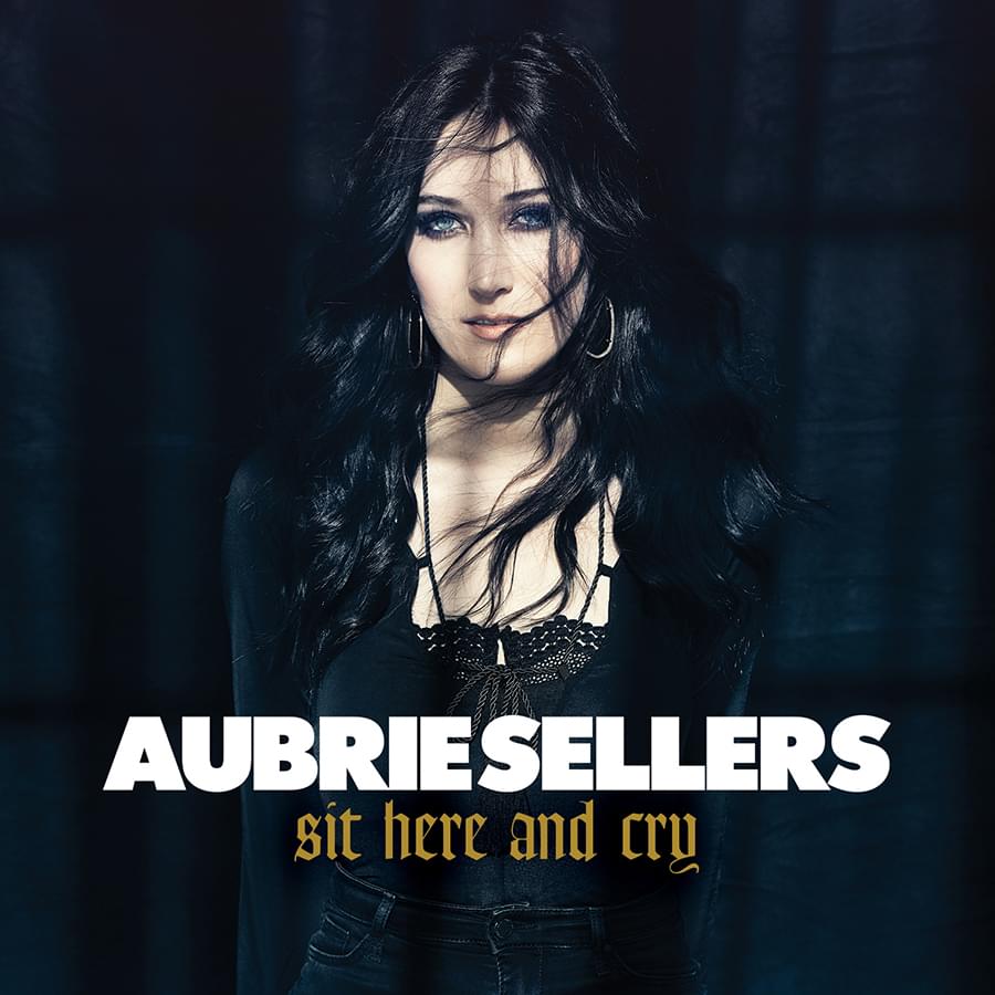 Album cover art for "Sit Here and Cry" by Aubrie Sellers