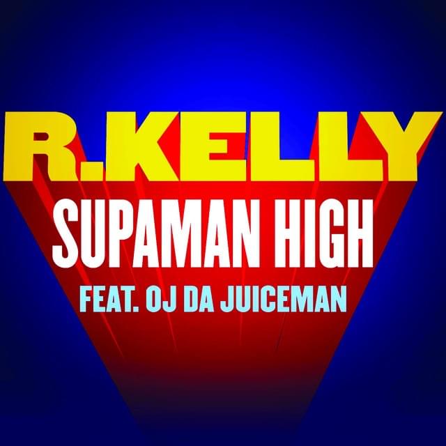Album cover art for "Supaman High" by R. Kelly & OJ da Juiceman