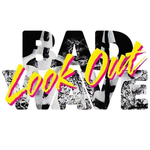 Album cover art for "Look Out" by Bad Wave
