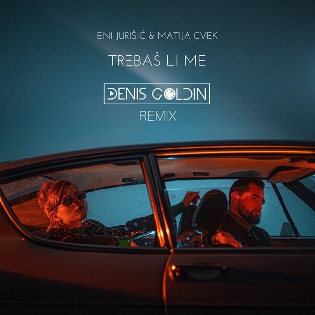 Trebaš Li Me (Denis Goldin Remix Extended) by Eni Jurišić