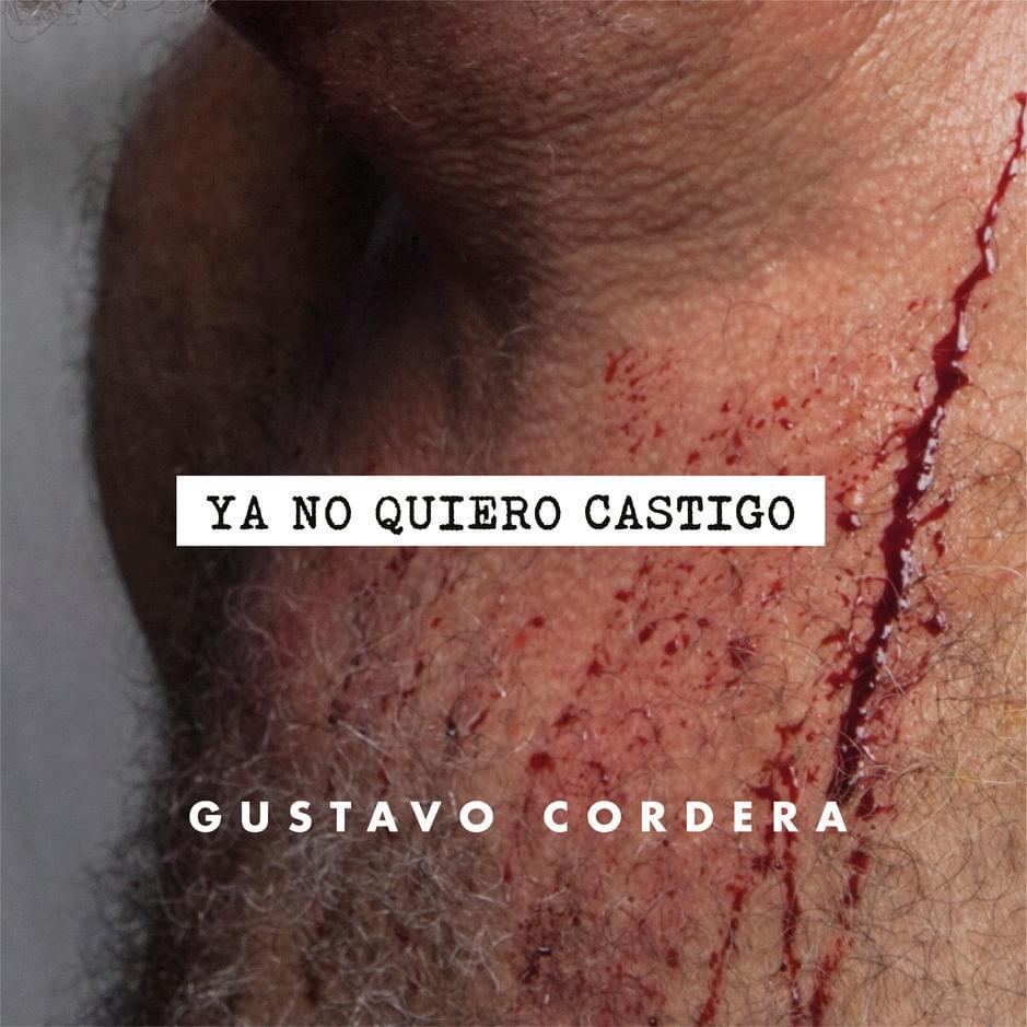 Ya no quiero castigo by Gustavo Cordera