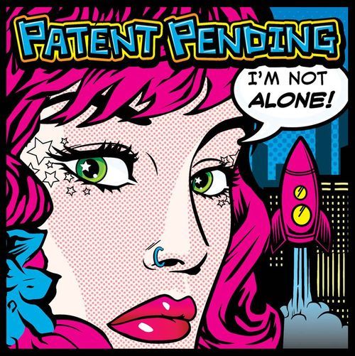I’m Not Alone by Patent Pending