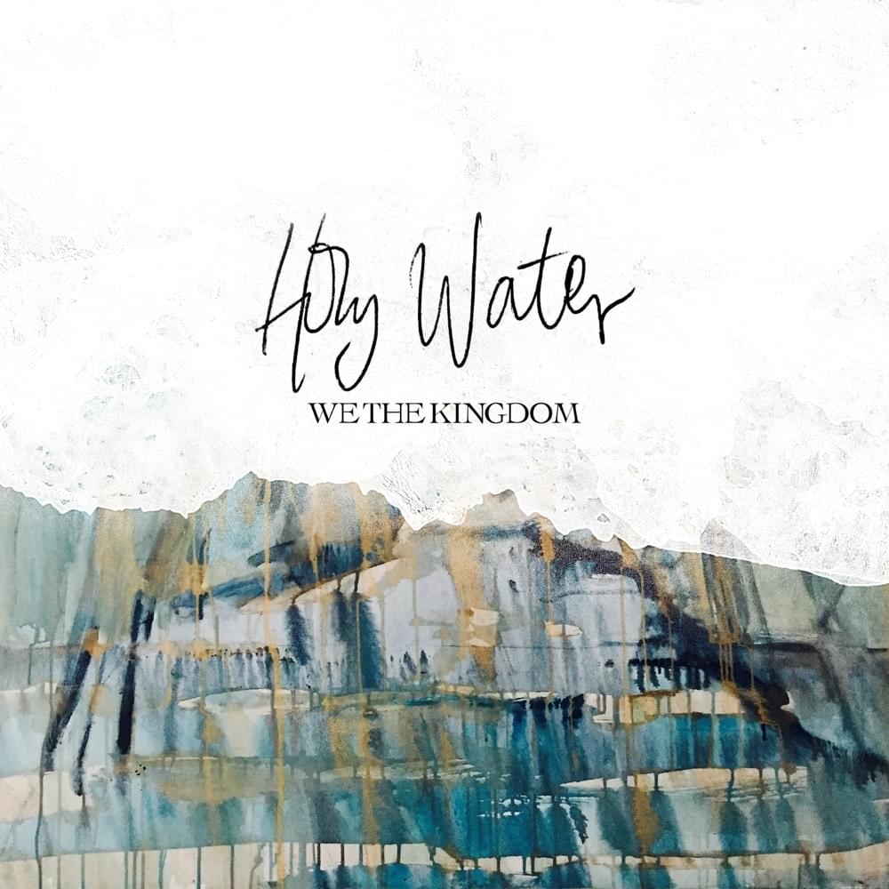 Album cover art for "Holy Water" by We The Kingdom