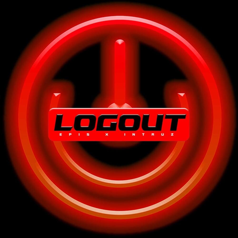LOGOUT by Epis x Intruz