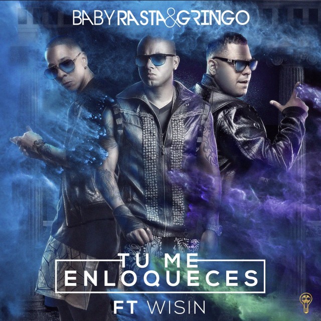 Album cover art for "Tú Me Enloqueces" by Baby Rasta y Gringo & Wisin