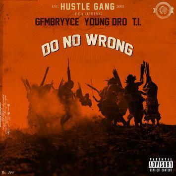 Album cover art for "Do No Wrong" by Hustle Gang & GFMBryyce & Young Dro & T.I.