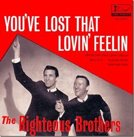 You’ve Lost That Lovin’ Feelin by The Righteous Brothers