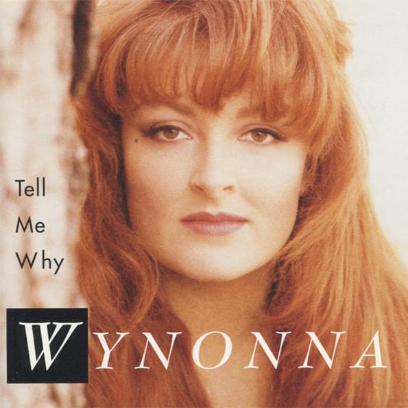 Tell Me Why by Wynonna