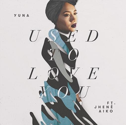 Used to Love You by Yuna