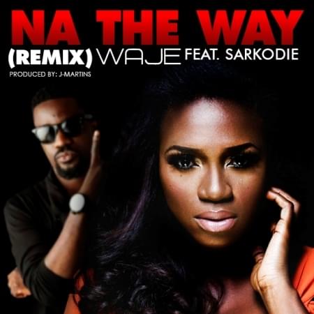 Album cover art for "Na The Way (Remix)" by Waje & J Martins & Sarkodie