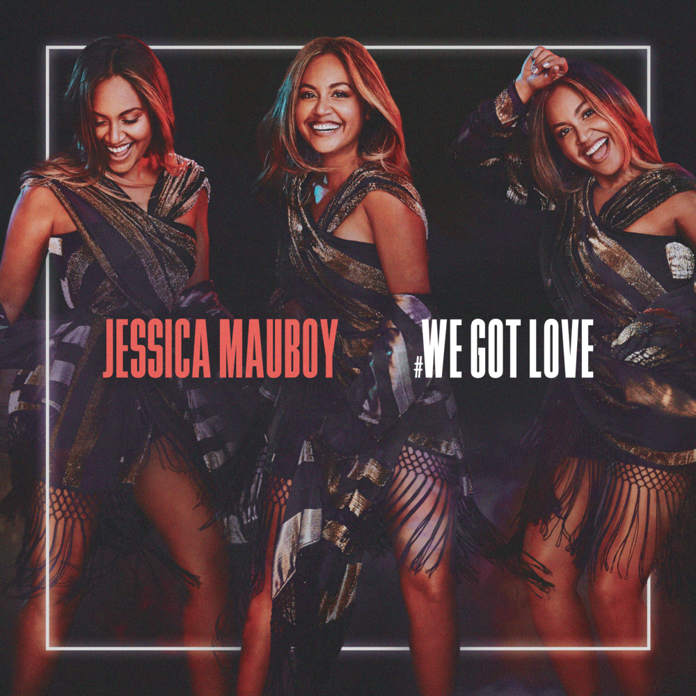 We Got Love by Jessica Mauboy