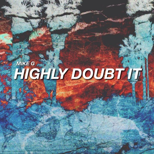Album cover art for "Highly Doubt It" by Mike G