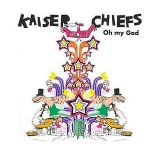 Oh My God by Kaiser Chiefs