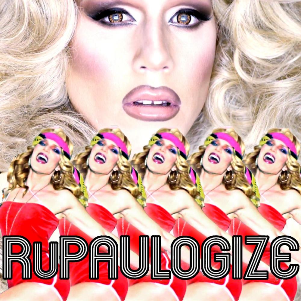 RuPaulogize by Willam