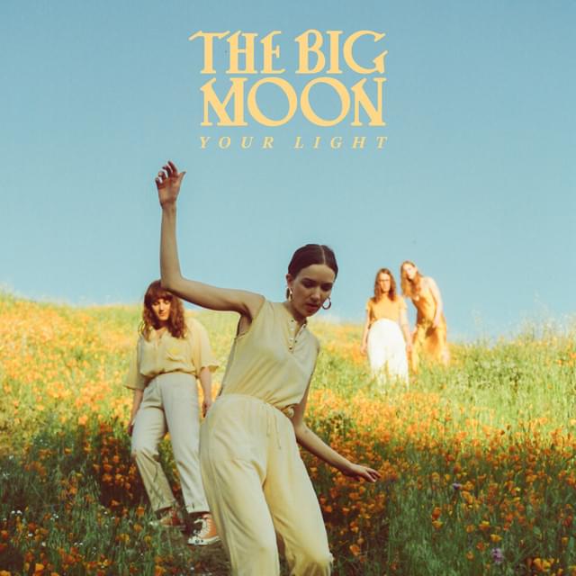 Your Light by The Big Moon