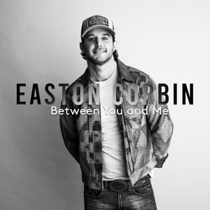 Album cover art for "Between You and Me" by Easton Corbin