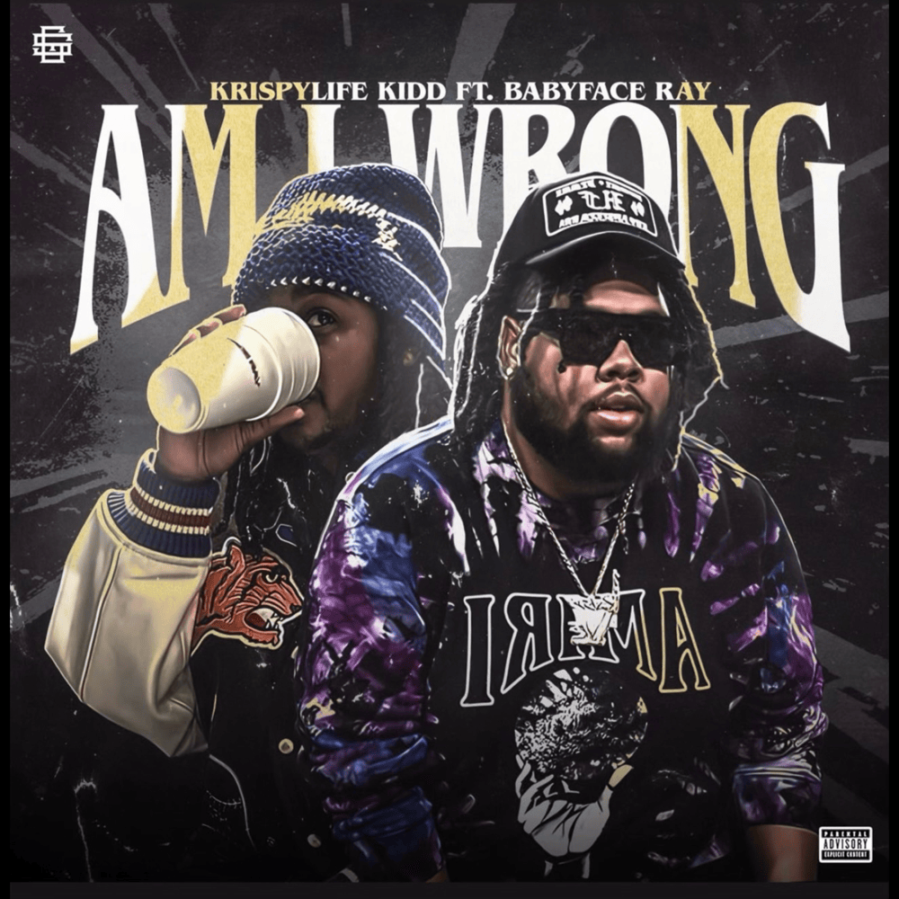 Album cover art for "Am I Wrong" by KrispyLife Kidd & Babyface Ray