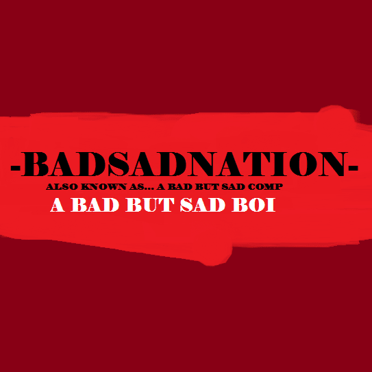 Cover image for BADSADNATION (ALSO KNOWN AS... A BAD BUT SAD COMP)