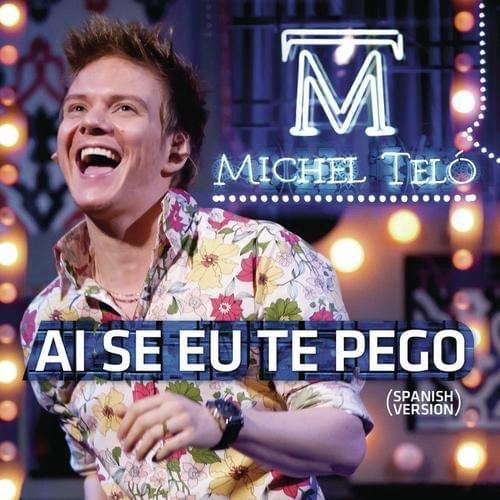 Ai Se Eu Te Pego (Spanish Version) by Michel Teló