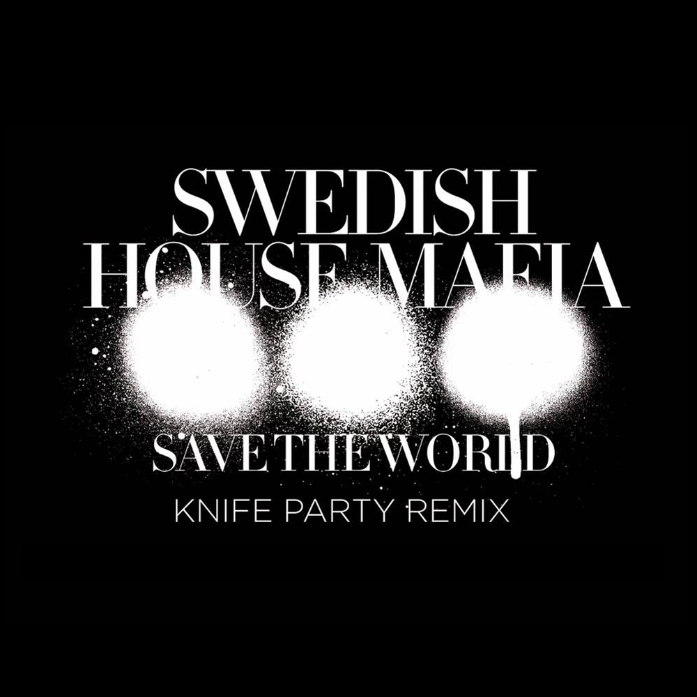 Album cover art for "Save the World (Knife Party Remix)" by Swedish House Mafia