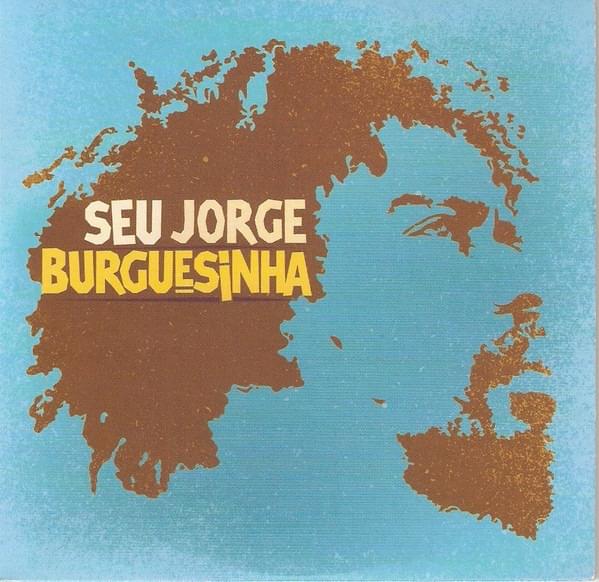 Burguesinha by Seu Jorge