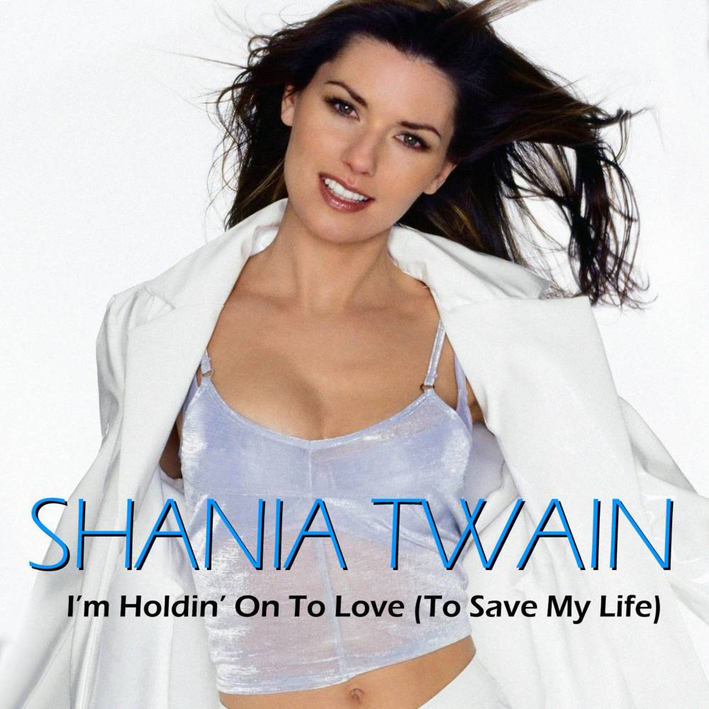 Album cover art for "I’m Holdin’ on to Love (To Save My Life)" by Shania Twain
