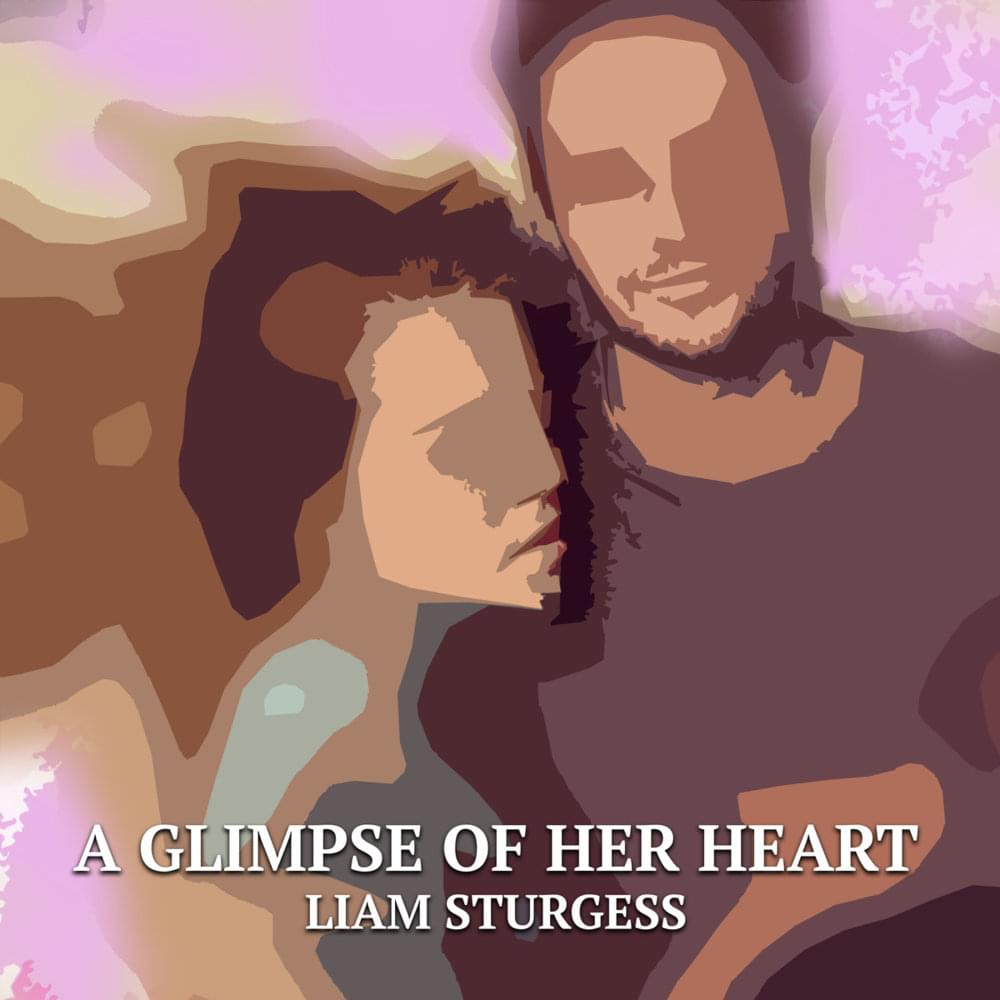 A Glimpse of Her Heart by Liam Sturgess