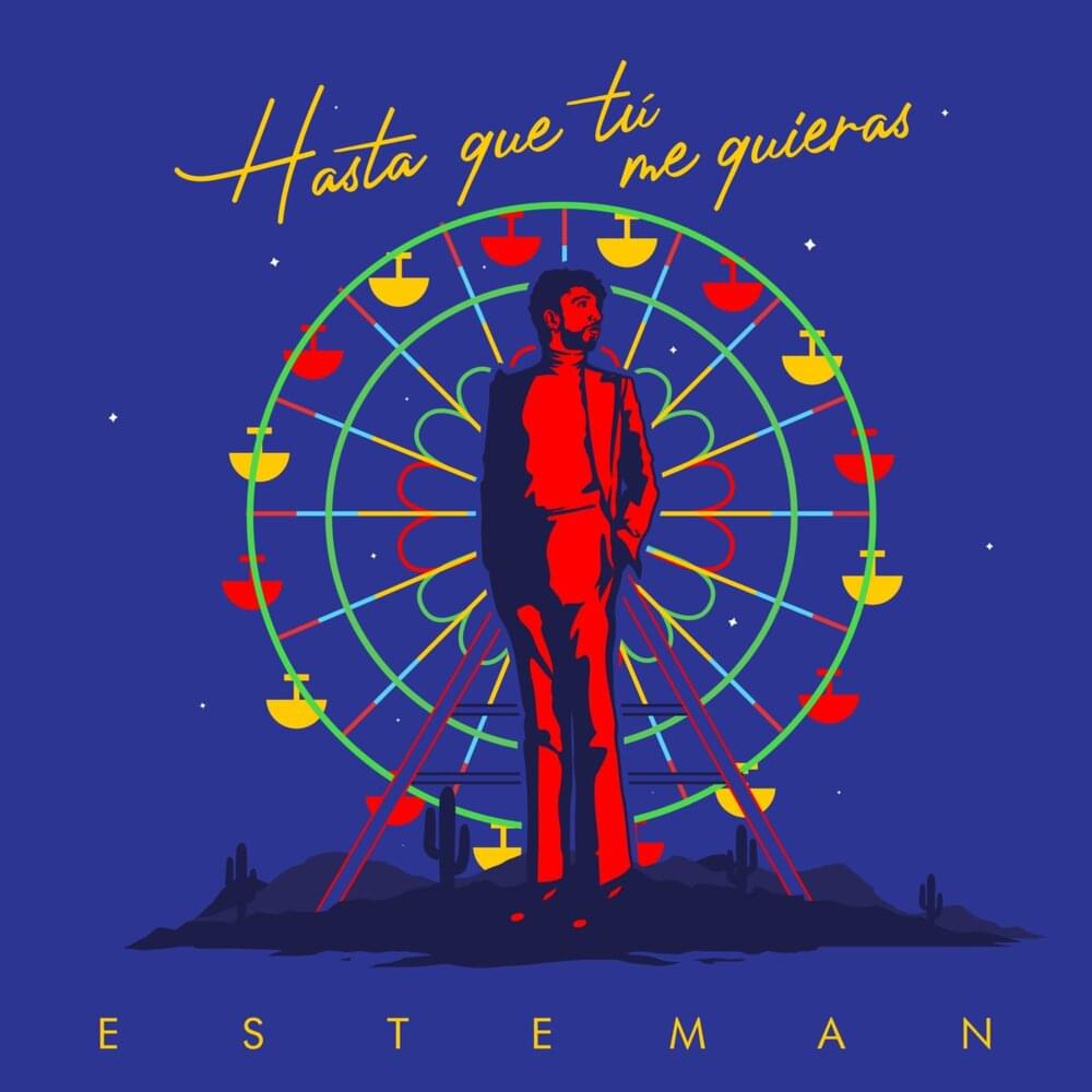 Album cover art for "Hasta Que Tú Me Quieras" by Esteman