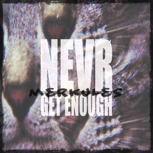 Album cover art for "NEVRGETENUF" by Merkules