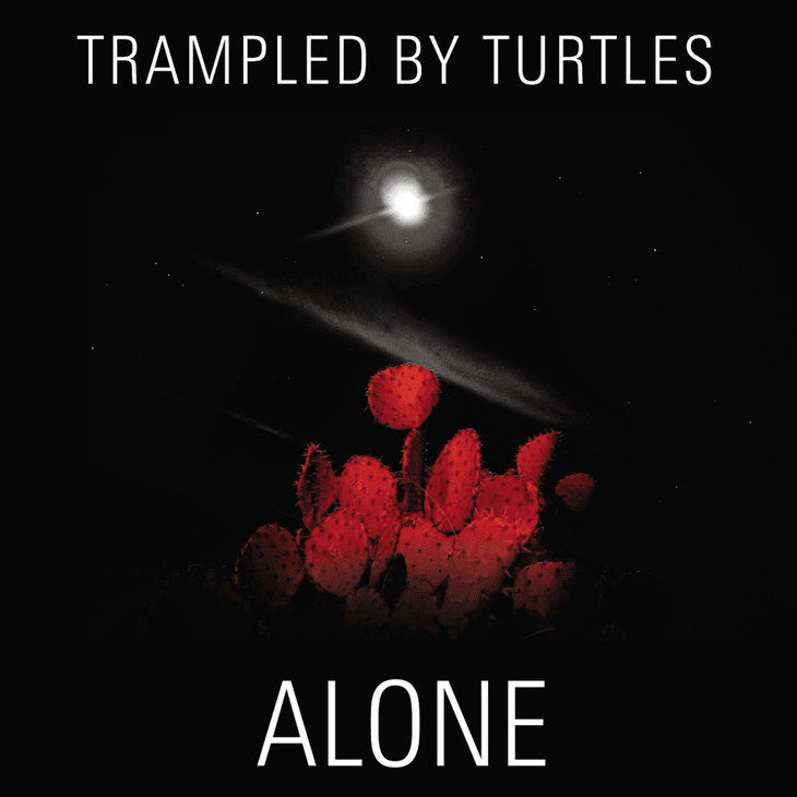 Alone by Trampled by Turtles