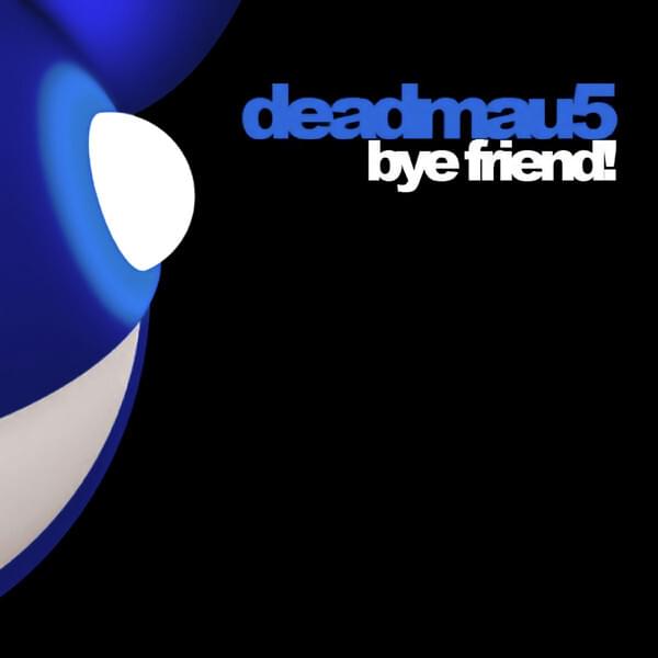 Album cover art for "Bye Friend" by deadmau5