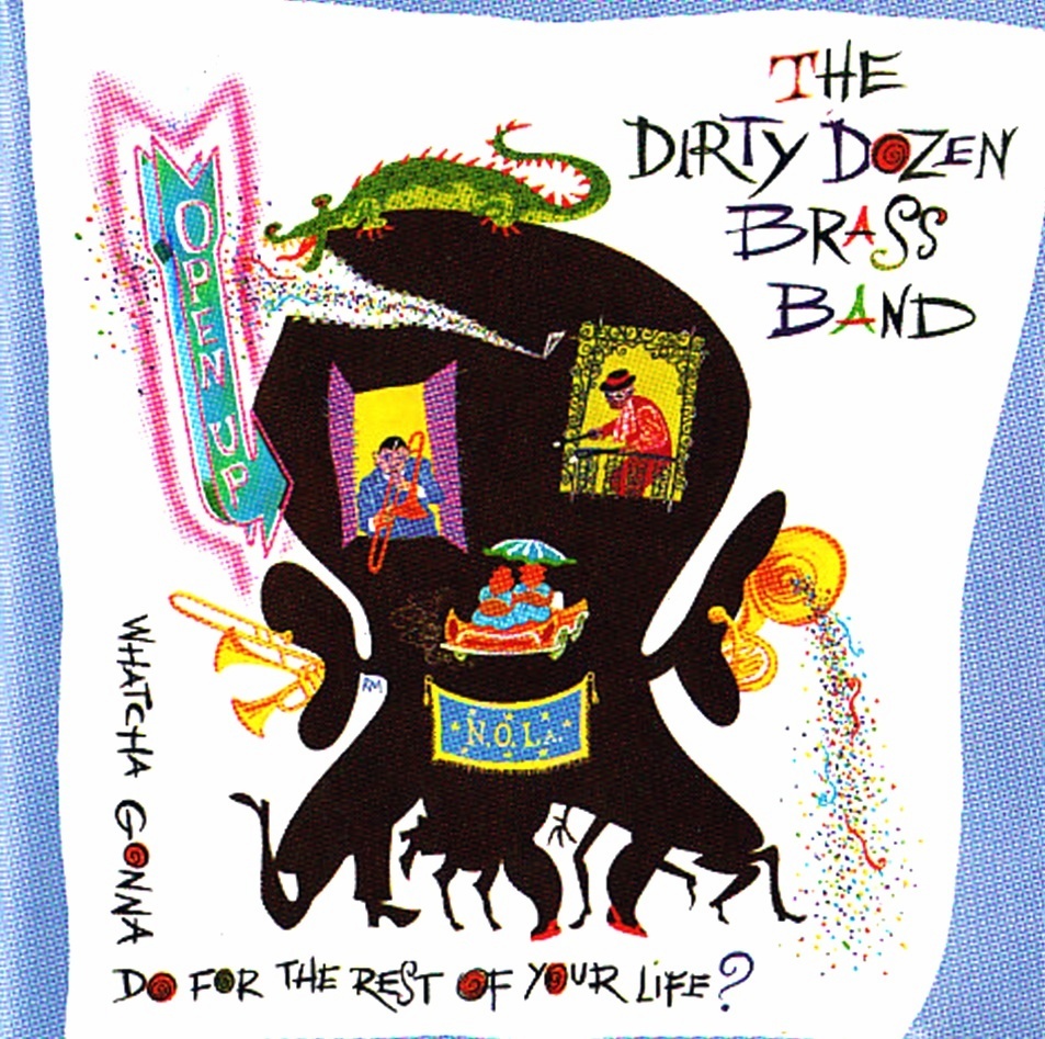 Open Up (Whatcha Gonna Do For The Rest Of Your Life?) by The Dirty Dozen Brass Band