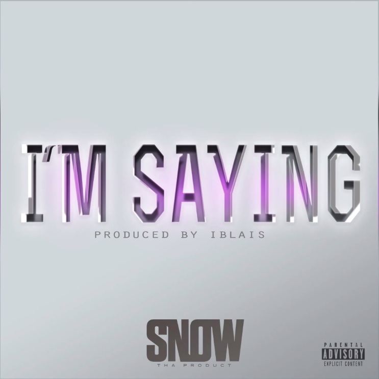 Album cover art for "I’m Saying" by Snow Tha Product