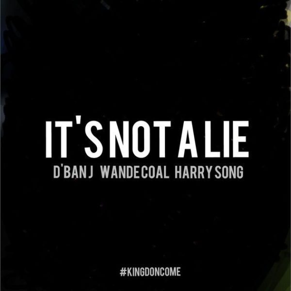 Album cover art for "It’s Not A Lie" by D’Banj & Harrysong & Wande Coal